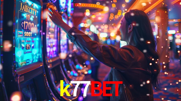 k77bet: Jogos de Caça-Níqueis-Altas Recompensas, Roleta-Velocidade, Blackjack-Desafios Máximos